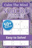 Calming Sudoku Puzzle Book: A Relaxing Brain Workout with 50+ Puzzles for Adults and Seniors | Large Print Style Layout for Mental Clarity and Anxiety Relief 6x9 111 pages