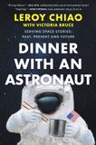 Dinner Hanover Square Press Dinner with an Astronaut: Serving Space Stories: Past, Present and Future Hardcover
