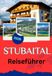 STUBAITAL REISEFÜHRER 2026: Von den Grawa-Wasserfällen bis zum Stubaier Gletscher: Neustift, Fulpmes, Schlick 2000 und Innsbruck entdecken