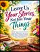 Leave Us Your Stories, Not Just Your Things: A Family Legacy Journal to Preserve Childhood Memories, Life Lessons, Family History, Traditions, Wisdom, Favorite Stories & Words for Future Generations