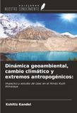 Dinámica Ediciones Nuestro Conocimiento Dinámica geoambiental, cambio climático y extremos antropogénicos: Paperback