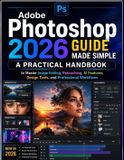 Adobe Photoshop 2026 Guide Made Simple