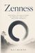 Zenness: Mastering the Subtle Power of Presence, Simplicity, and Quiet Strength