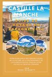 Guide Castille-La Manche Espagne 2026: Votre guide simple pour découvrir les trésors cachés, la culture, la gastronomie et organiser facilement votre voyage au cœur de l’Espagne