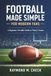 Football Made Simple for Modern Fans: A Beginner-Friendly Guide to Today’s Game