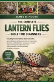 The Commplete Lantern Flies Bible for Beginners