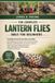 The Commplete Lantern Flies Bible for Beginners