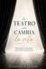 IL TEATRO CHE CAMBIA LA VITA: 50 esercizi per ritrovare fiducia, parlare con sicurezza e vivere meglio