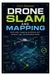 Independently Published Drone SLAM et cartographie : Construire des flux de travail de cartographie plus sûrs avec des capteurs, des journaux et des tests de simulation