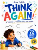 Think Again!: A "This Is Not a..." Finish-the-Doodle Book for Kids