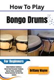 How Independently Published How To Play Bongo Drums For Beginners