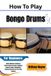 How Independently Published How To Play Bongo Drums For Beginners