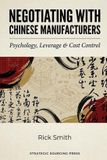 Negotiating Libri GmbH Negotiating with Chinese Manufacturers: Psychology, Leverage & Cost Control.: How to Win Price Wars, Control MOQs, Secure Better Terms, and Protect Your Margins in China