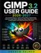 GIMP 3.2 USER GUIDE 2026-2027: The Complete Beginner's Guide to Photo Editing, Graphic Design, Digital Art, Layers, Masks, Retouching, Filters, Image Enhancement, Creative Projects, and Professional E