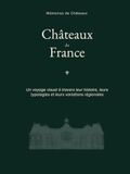 Châteaux de France: Un voyage visuel à travers leur histoire, leurs typologies et leurs variations régionales