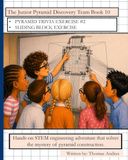 The Junior Pyramid Discovery Team Book 10: Hands-on STEM engineering adventure that solves the mystery of pyramid construction