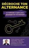 Décroche ton alternance: La méthode à copier pour provoquer ton recrutement | CV, IA, Entretien, Marché caché | Guide pour étudiant et reconversion