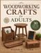 Woodworking The Woodcraft Bible- Woodworking Crafts for Adults