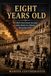 EIGHT YEARS OLD: An Eyewitness Memoir of the December 1944 Civil Conflict in Athens