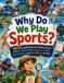 Why Libri GmbH Why Do We Play Sports?: 100 Amazing Questions and Answers About Athletes, Teams, Rules, Equipment, Fitness, Sports Science, and World Records for Kids