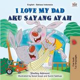 I Kidkiddos Books Ltd. English Indonesian Bilingual Collection- I Love My Dad (English Indonesian Bilingual Book)