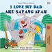 I Kidkiddos Books Ltd. English Indonesian Bilingual Collection- I Love My Dad (English Indonesian Bilingual Book)