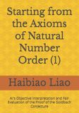 Starting Independently Published Starting from the Axioms of Natural Number Order (1): AI's Objective Interpretation and Fair Evaluation of the Proof of the Goldbach Conjecture Paperback