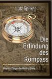 Die Erfindung des Kompass: Wie ein Zeiger die Welt ordnete