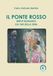 Il ponte rosso. Breve romanzo sul far della sera