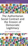 The Routledge The Authoritarian Social Contract and the Erosion of Democratic Legitimacy Hardcover