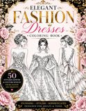 Elegant Fashion Dresses Colouring Book: 50 Stylish Gowns & Couture Designs for Relaxation and Creativity