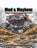 Mud & Mayhem: A Highly Detailed Mud Truck Coloring Book for Adults | 30 Extreme 4x4 Swamp & Bogging Adventures