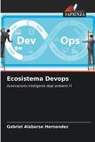 Ecosistema OmniScriptum SRL Ecosistema Devops: Automazione intelligente degli ambienti IT