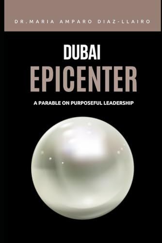Dubai Epicenter: A Parable on Purposeful Leadership