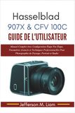 Hasselblad 907X & CFV 100C Guide de l'Utilisateur