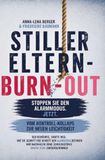 Stiller Eltern-Burn-out: Vom Kontroll-Kollaps zur neuen Leichtigkeit – der bewährte, sanfte Weg, wie du Schritt für Schritt den Alarmmodus beendest und nachhaltig ohne Schuldgefühle innere Ruhe zurück