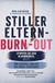 Stiller Eltern-Burn-out: Vom Kontroll-Kollaps zur neuen Leichtigkeit – der bewährte, sanfte Weg, wie du Schritt für Schritt den Alarmmodus beendest und nachhaltig ohne Schuldgefühle innere Ruhe zurück