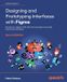 Designing Packt Publishing Designing and Prototyping Interfaces with Figma - Second Edition: Elevate your design craft with UX/UI principles and create interactive prototypes