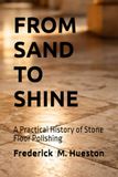 FROM SAND TO SHINE: A Practical History of Stone Floor Polishing