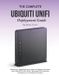 The Ubiquiti The Complete Ubiquiti UniFi Deployment Guide: Build Secure, High-Performance Home and Business Networks with UniFi OS, VLANs, Wi-Fi 7, WireGuard VPN, Multi-Site Management, and Production Strategies