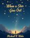 When Independently Published When a Star Goes Out