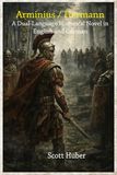 Arminius / Hermann: A Dual-Language Historical Novel in English and German