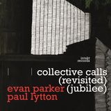 Collective Evan Parker & Paul Lytton - Collective Calls (Revisited Jubilee) (CD)