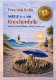 Wege Tredition GmbH Wege aus der Knochenfalle: Wie Knochen leben und sich erneuern: 1