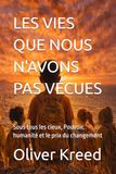 LES VIES QUE NOUS N'AVONS PAS VÉCUES: Sous tous les cieux, Pouvoir, humanité et le prix du changement