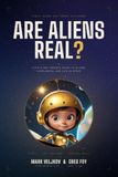 Are We Alone?: A Kid's Guide to Aliens, Exoplanets, and the Search for Life in Space