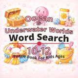 Ocean & Underwater Worlds Puzzle Book for Kids Ages 10-12