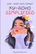 WOMEN-ADHD SIMPLIFIED: WAIT... WHAT WAS I DOING?: The Ultimate WOMEN-ADHD Playbook to Improve Focus, Remember What Matters, and Organize Life With Less Stress!
