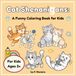 Cat Shenanigans: A Funny Coloring Book for Kids