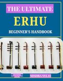 THE ULTIMATE ERHU BEGINNER'S HANDBOOK